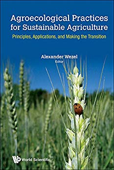 Agroecological Practices for Sustainable Agriculture Principles, Applications, and Making the Transition